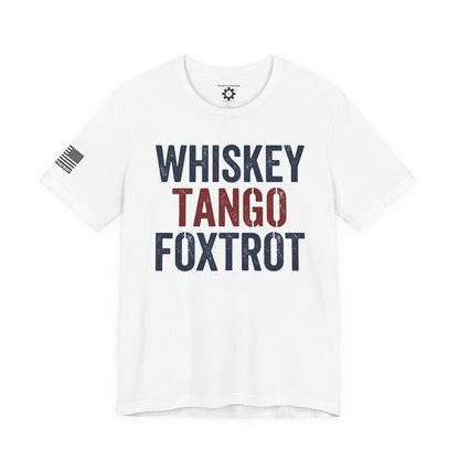 Whisky Tango Foxtrot WTF T-Shirt — Military Patriotic Tee