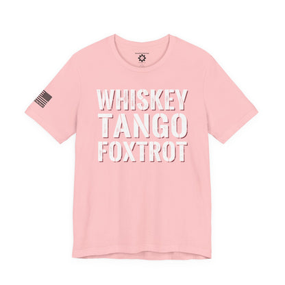 Whisky Tango Foxtrot WTF T-Shirt — Military Patriotic Tee