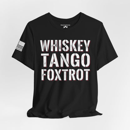Whisky Tango Foxtrot WTF T-Shirt — Military Patriotic Tee