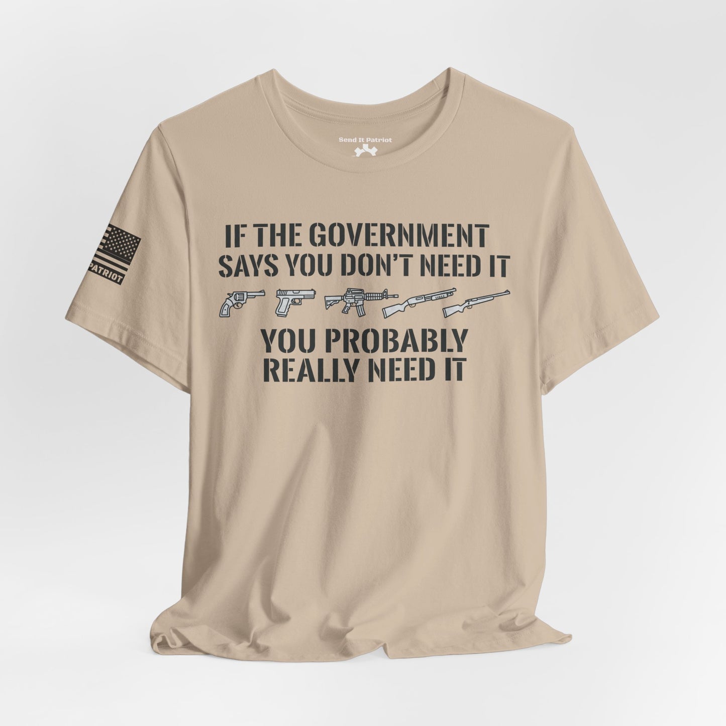 You Need It T-Shirt — Military Patriotic Tee