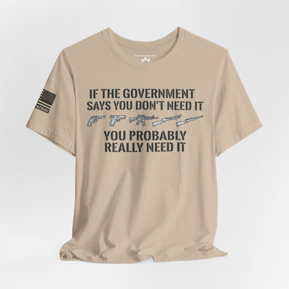 You Need It T-Shirt — Military Patriotic Tee