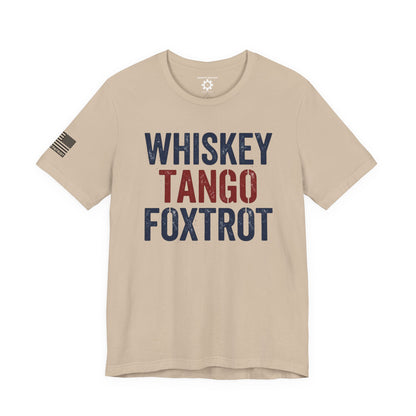Whisky Tango Foxtrot WTF T-Shirt — Military Patriotic Tee