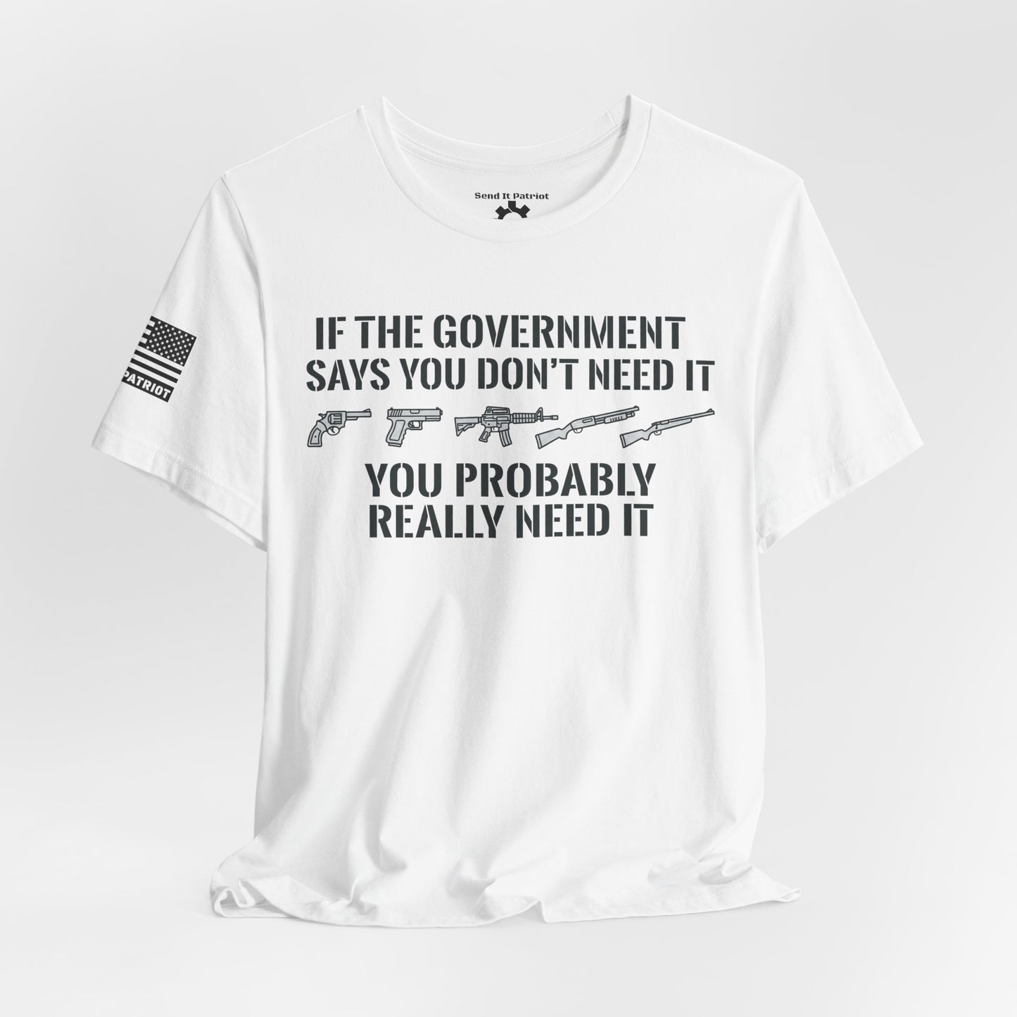 You Need It T-Shirt — Military Patriotic Tee