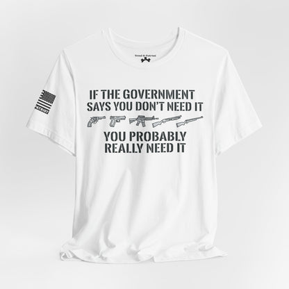 You Need It T-Shirt — Military Patriotic Tee