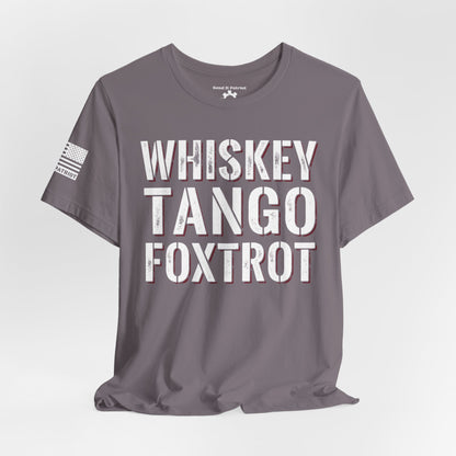 Whisky Tango Foxtrot WTF T-Shirt — Military Patriotic Tee