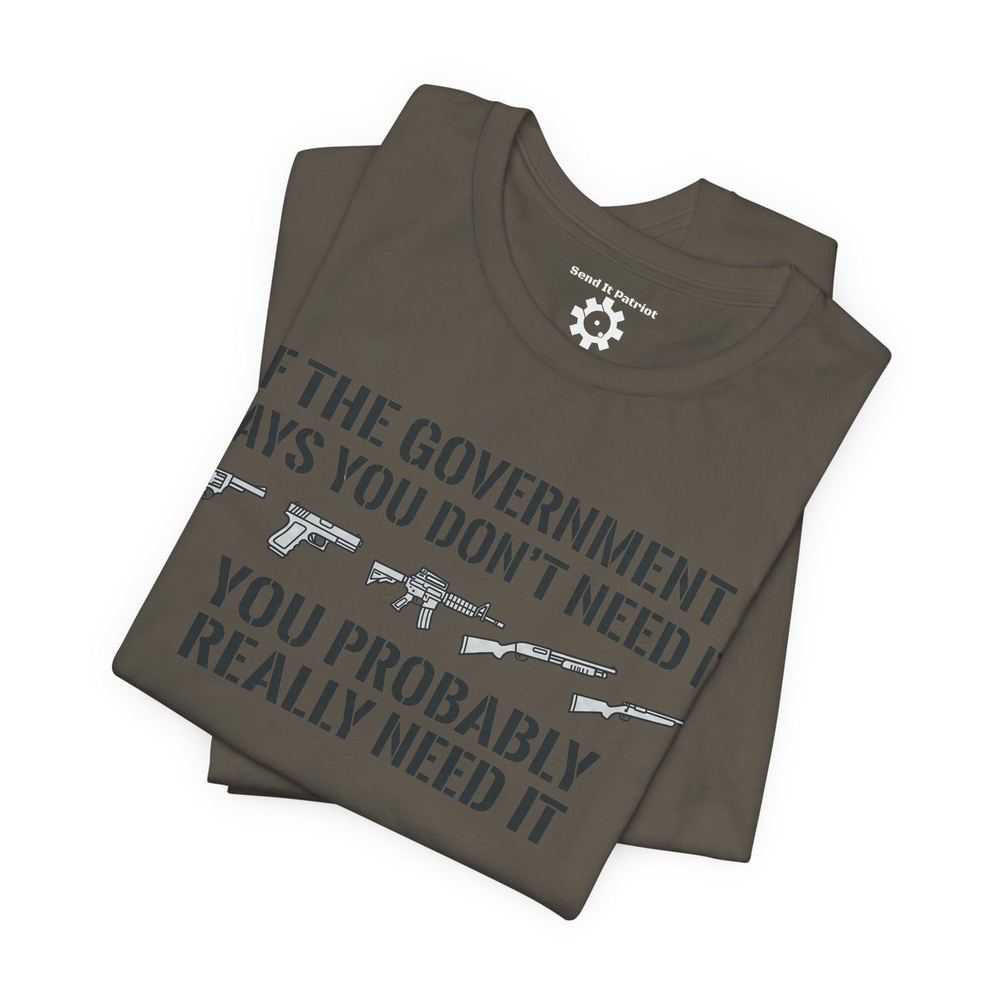You Need It T-Shirt — Military Patriotic Tee