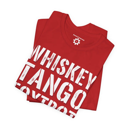 Whisky Tango Foxtrot WTF T-Shirt — Military Patriotic Tee