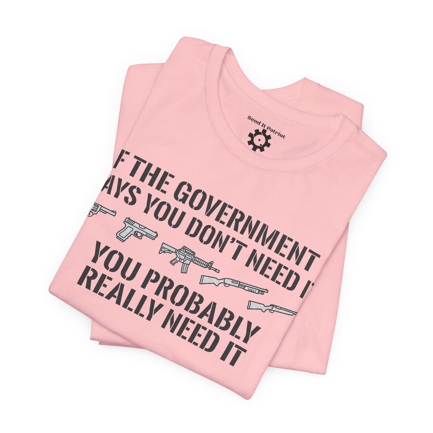 You Need It T-Shirt — Military Patriotic Tee