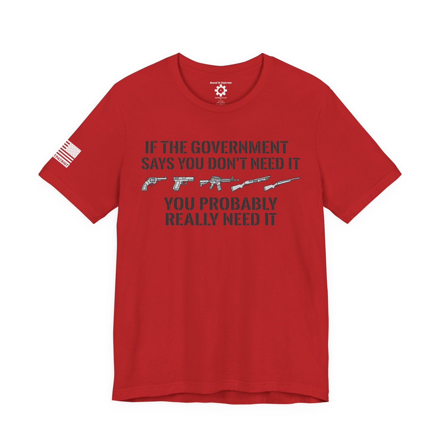 You Need It T-Shirt — Military Patriotic Tee