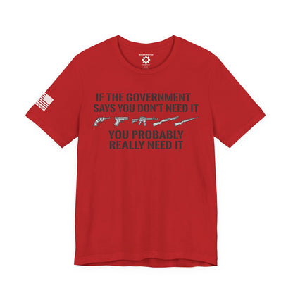 You Need It T-Shirt — Military Patriotic Tee