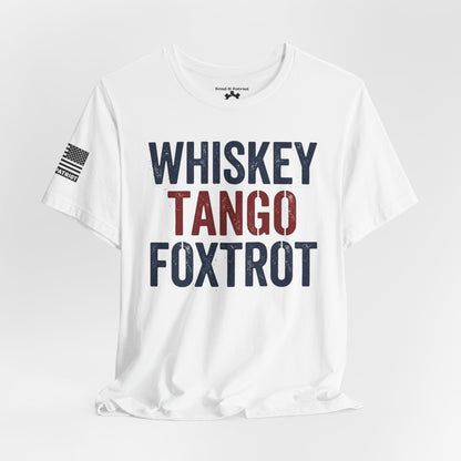 Whisky Tango Foxtrot WTF T-Shirt — Military Patriotic Tee