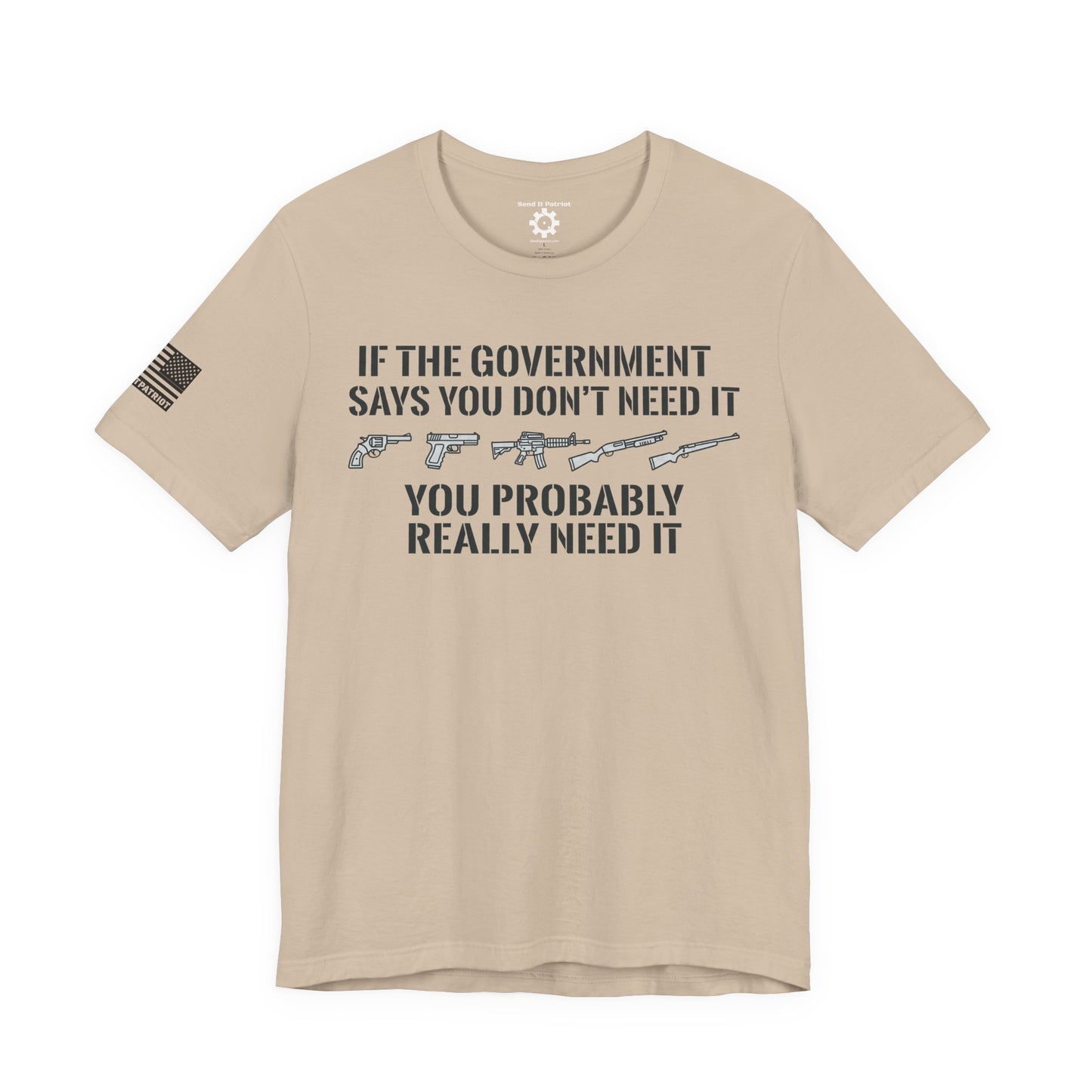 You Need It T-Shirt — Military Patriotic Tee