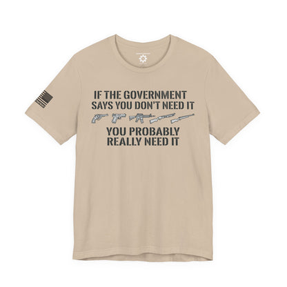 You Need It T-Shirt — Military Patriotic Tee