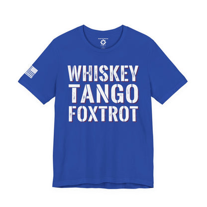 Whisky Tango Foxtrot WTF T-Shirt — Military Patriotic Tee