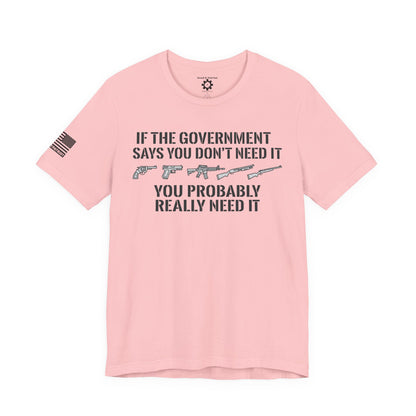 You Need It T-Shirt — Military Patriotic Tee