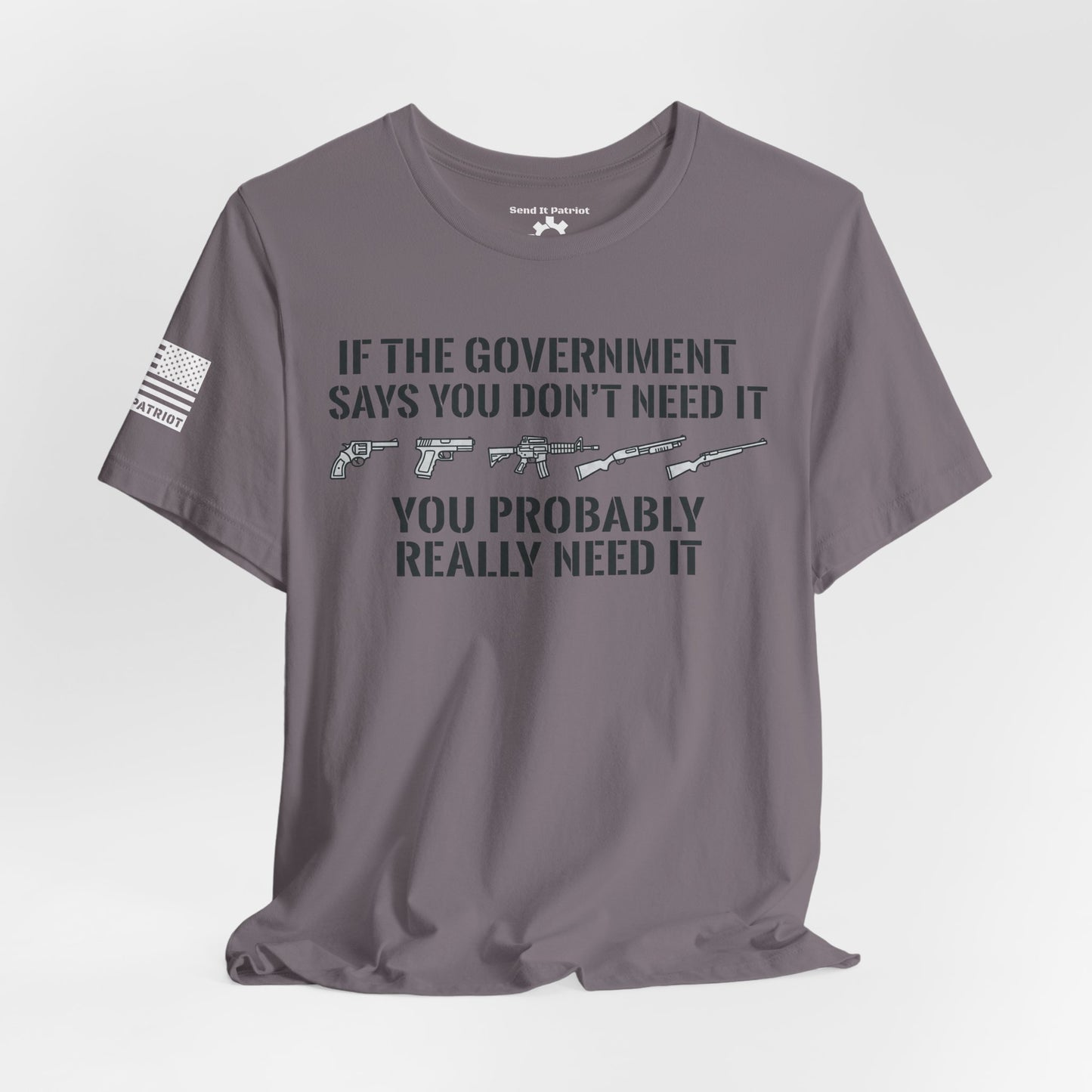 You Need It T-Shirt — Military Patriotic Tee