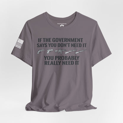 You Need It T-Shirt — Military Patriotic Tee