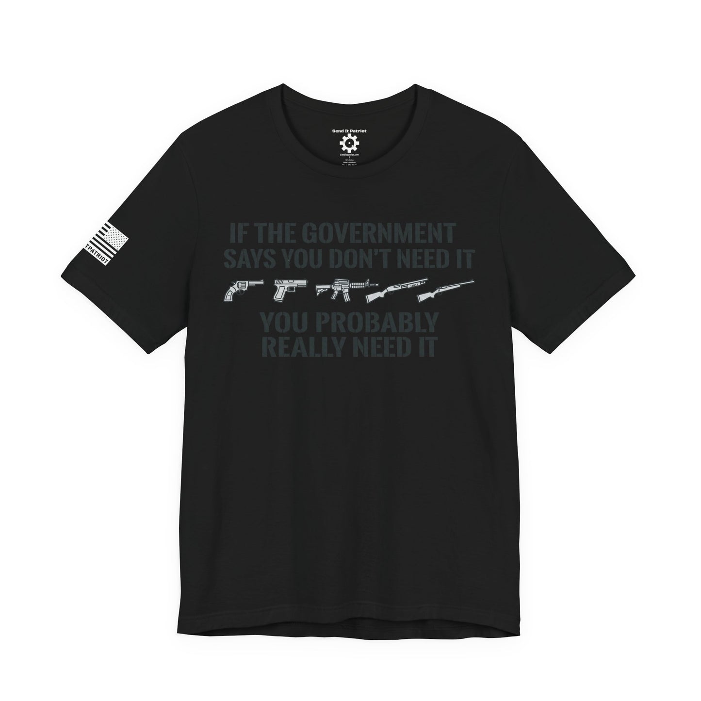 You Need It T-Shirt — Military Patriotic Tee