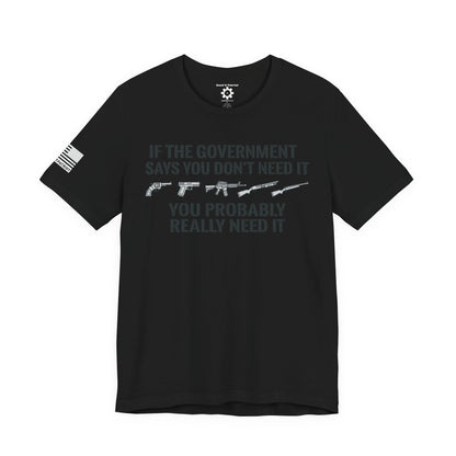 You Need It T-Shirt — Military Patriotic Tee