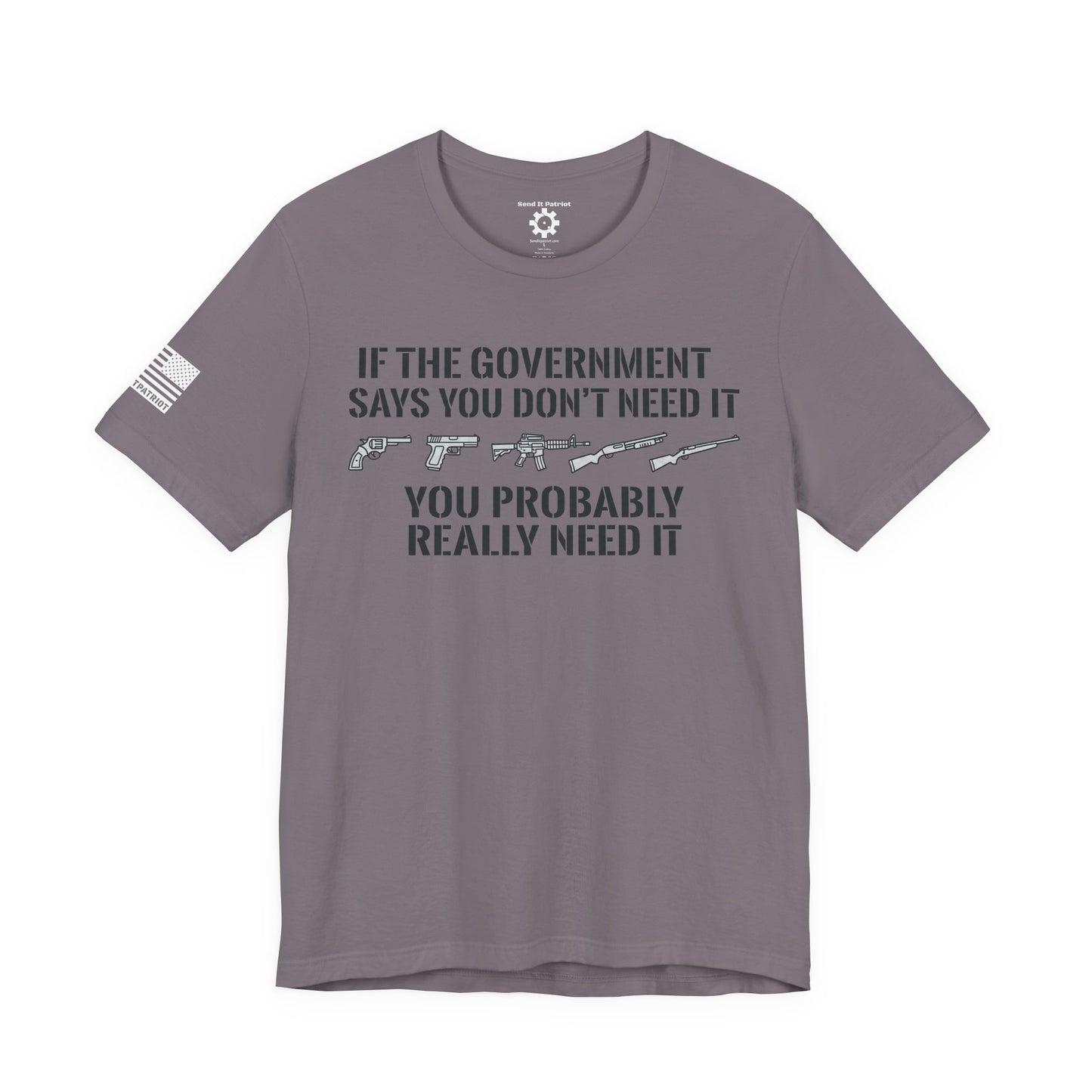 You Need It T-Shirt — Military Patriotic Tee