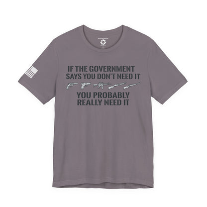 You Need It T-Shirt — Military Patriotic Tee