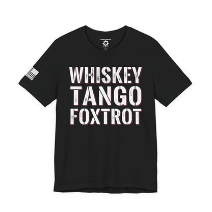 Whisky Tango Foxtrot WTF T-Shirt — Military Patriotic Tee