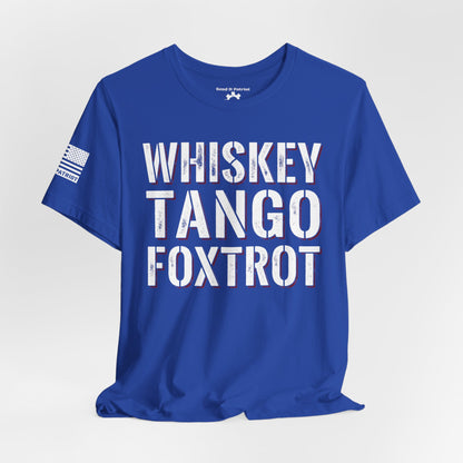 Whisky Tango Foxtrot WTF T-Shirt — Military Patriotic Tee