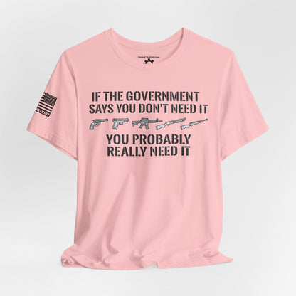 You Need It T-Shirt — Military Patriotic Tee