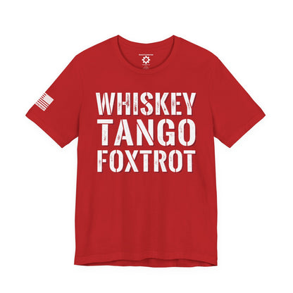 Whisky Tango Foxtrot WTF T-Shirt — Military Patriotic Tee