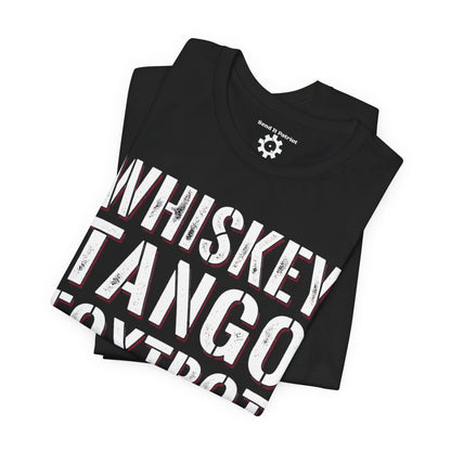 Whisky Tango Foxtrot WTF T-Shirt — Military Patriotic Tee