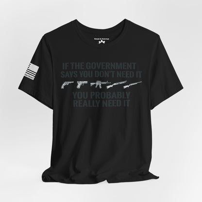 You Need It T-Shirt — Military Patriotic Tee
