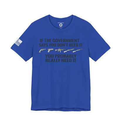 You Need It T-Shirt — Military Patriotic Tee