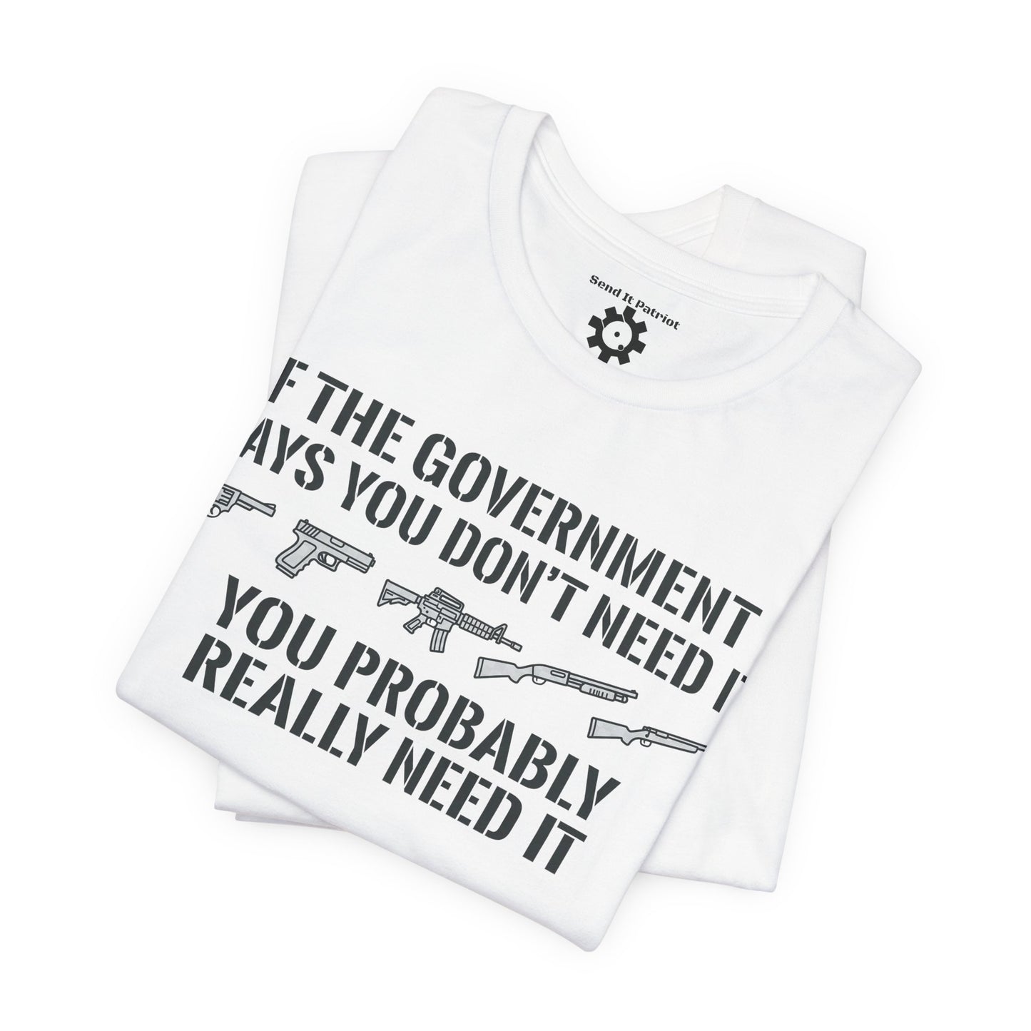 You Need It T-Shirt — Military Patriotic Tee