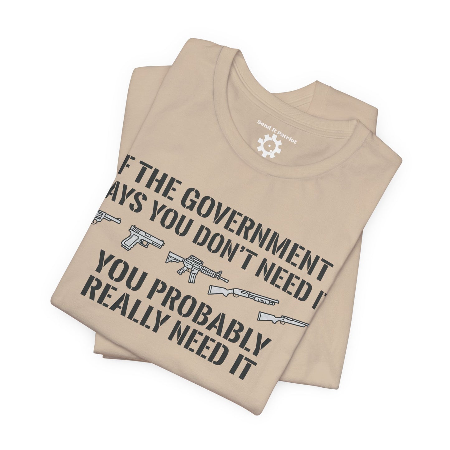 You Need It T-Shirt — Military Patriotic Tee