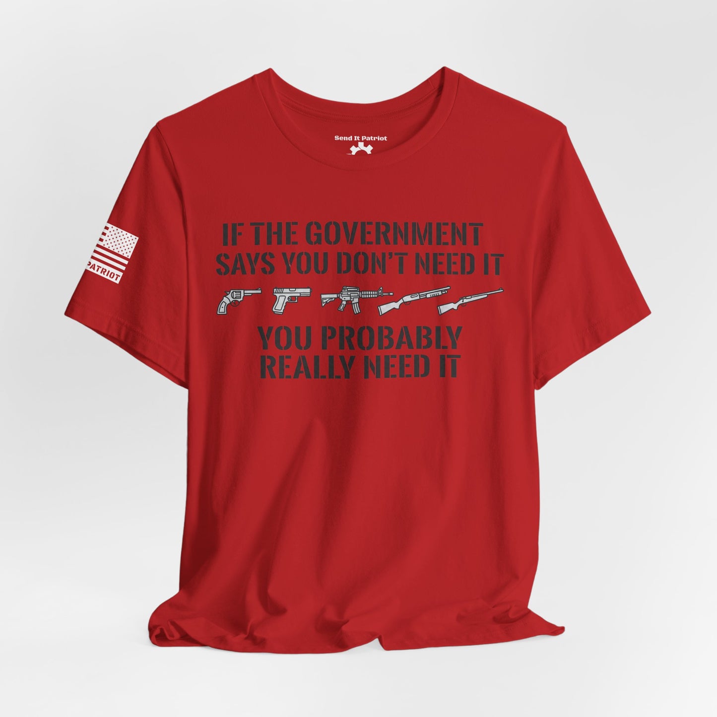 You Need It T-Shirt — Military Patriotic Tee
