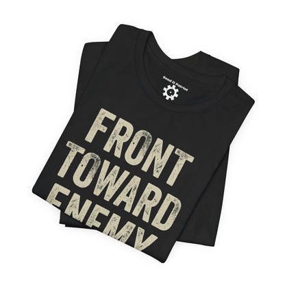 Front Toward Enemy T‑Shirt — Military-Inspired Graphic Tee