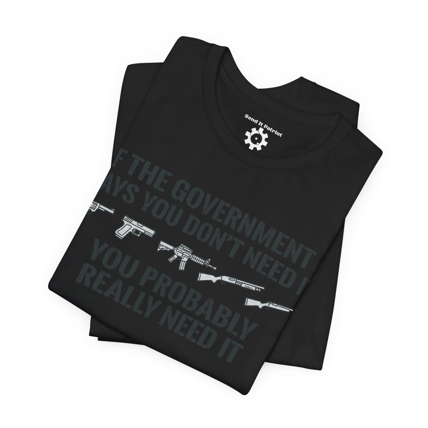 You Need It T-Shirt — Military Patriotic Tee