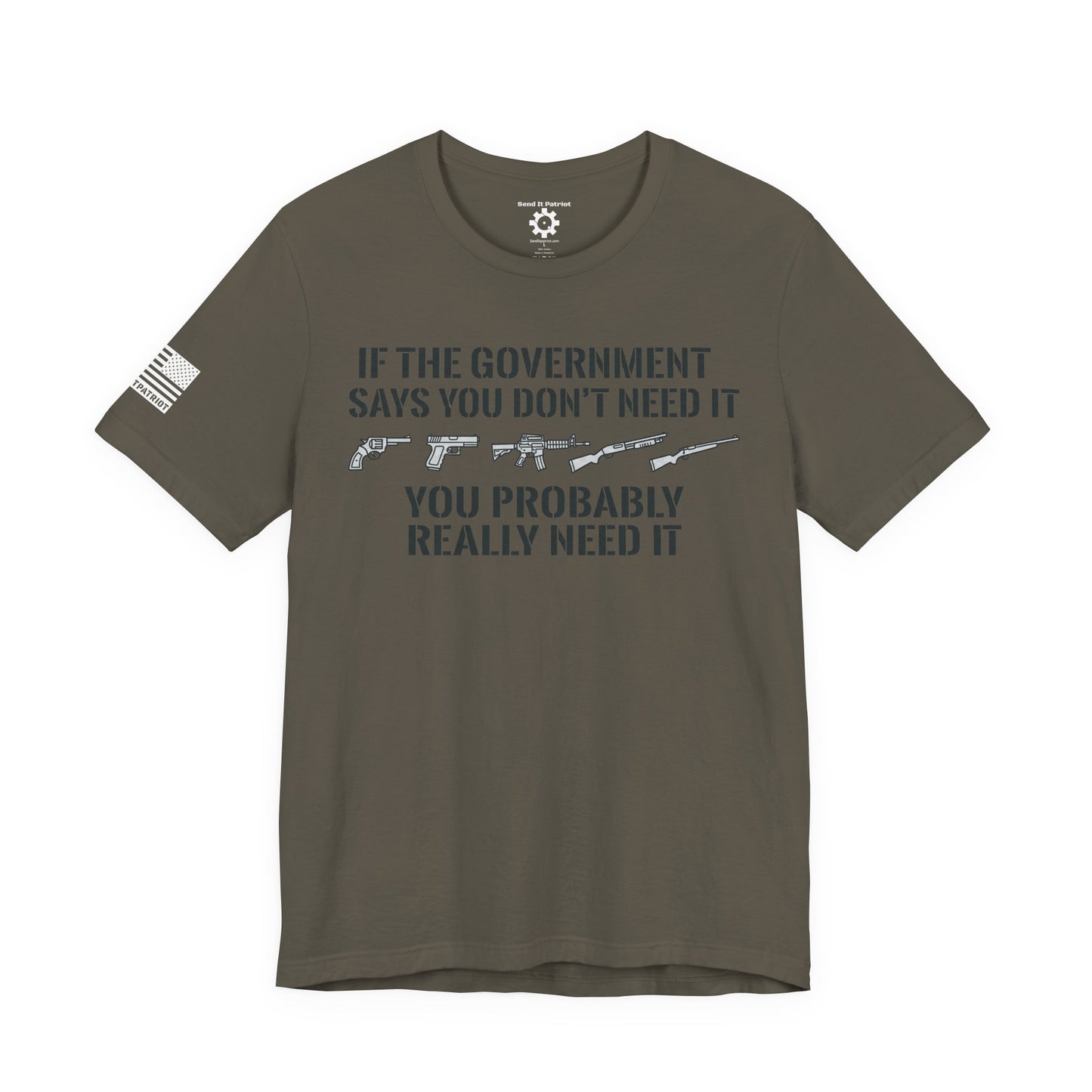 You Need It T-Shirt — Military Patriotic Tee