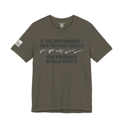 You Need It T-Shirt — Military Patriotic Tee